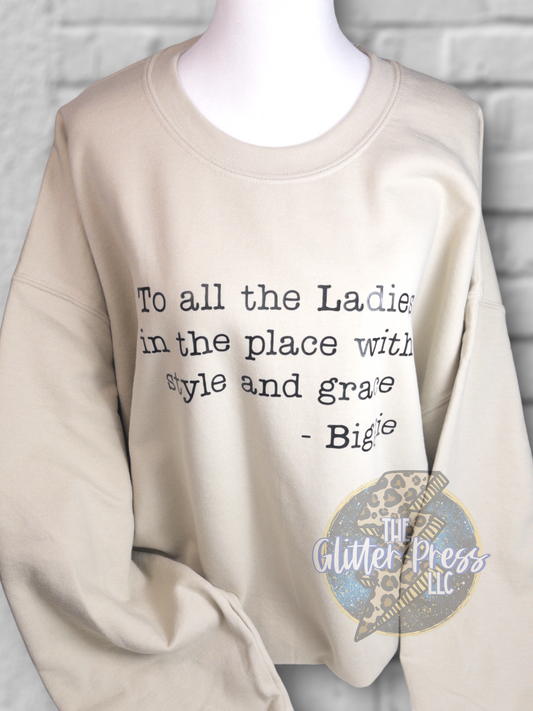 To All the Ladies in the Place Sweatshirt